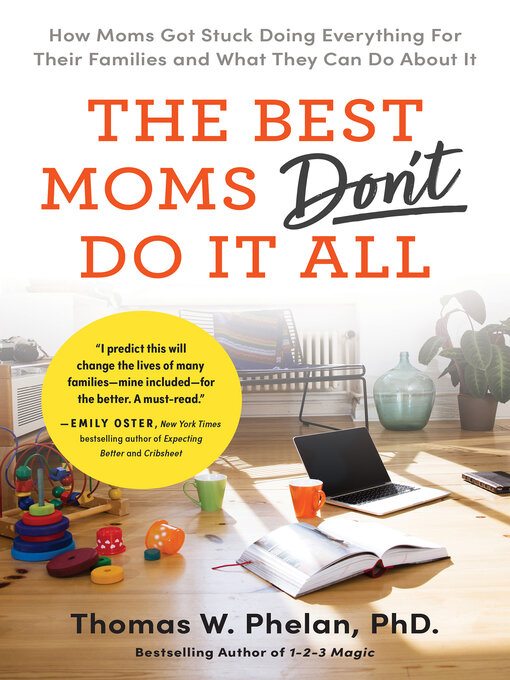 Title details for The Best Moms Don't Do it All by Thomas Phelan PhD - Available